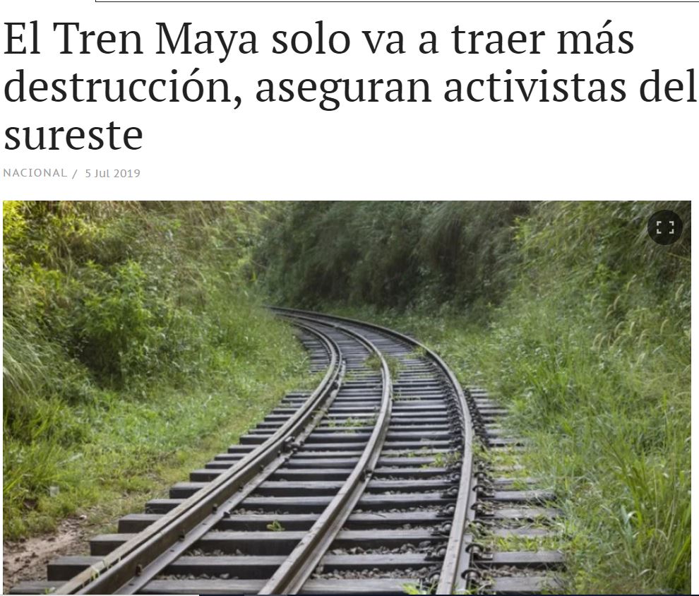 El Tren Maya solo va a traer más destrucción, aseguran activistas del ...