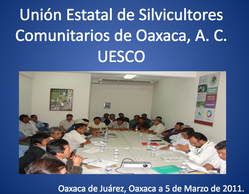 Unión Estatal de Silvicultores Comunitarios de Oaxaca, A.C. - UESCO - Consejo Civil Mexicano ...